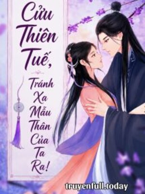 Cửu Thiên Tuế, Tránh Xa Mẫu Thân Của Ta Ra!