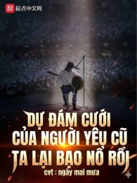 Dự Đám Cưới Của Người Yêu Cũ Ta Lại Bạo Nổ Rồi