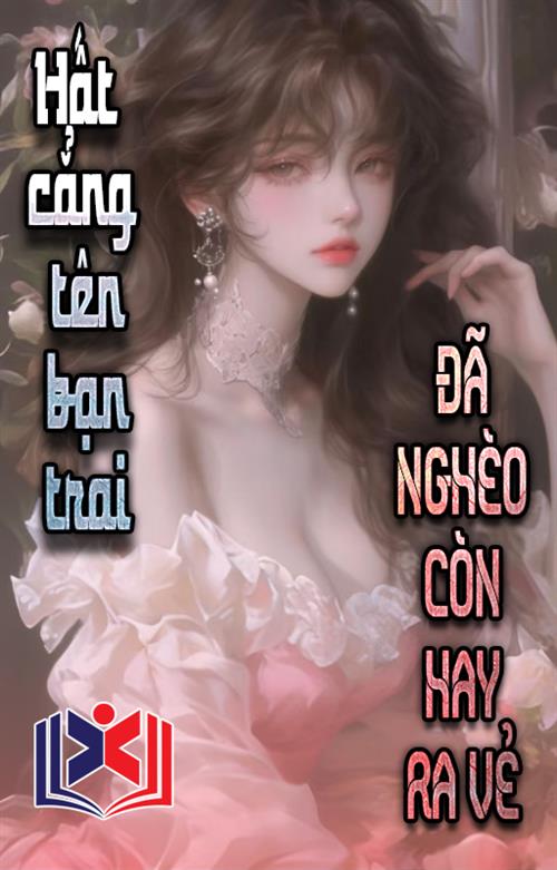 Hất Cẳng Tên Bạn Trai Đã Nghèo Còn Hay Ra Vẻ
