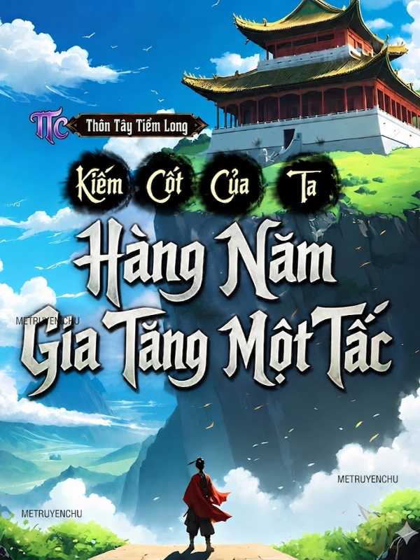 Kiếm Cốt Của Ta Hàng Năm Gia Tăng Một Tấc!