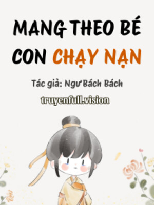 Mang Theo Bé Con Chạy Nạn