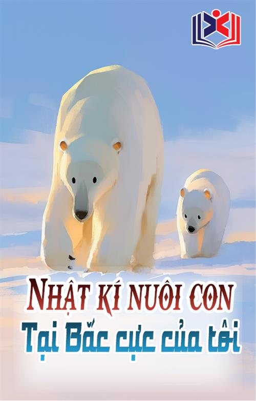 Nhật Ký Nuôi Con Ở Bắc Cực Của Tôi