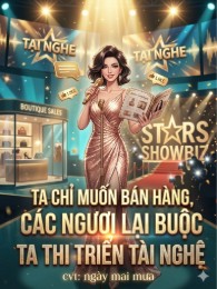 Ta Chỉ Muốn Bán Hàng, Các Ngươi Lại Buộc Ta Thi Triển Tài Nghệ