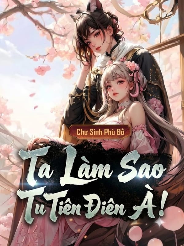 Ta Làm Sao Tu Tiên A!