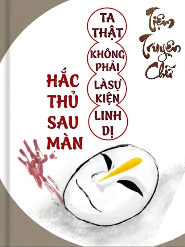 Ta Thật Không Phải Là Sự Kiện Linh Dị Hắc Thủ Sau Màn