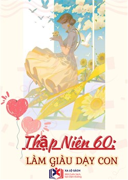 Thập Niên 60: Làm Giàu, Dạy Con (Dịch)
