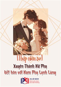Thập Niên 80: Xuyên Thành Nữ Phụ Kết Hôn Với Nam Phụ Lạnh Lùng (Dịch)