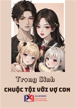 Trọng Sinh Chuộc Tội Với Vợ Con (Dịch)
