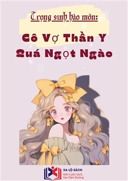 Trọng Sinh Hào Môn: Cô Vợ Thần Y Quá Ngọt Ngào (Dịch)