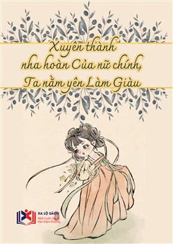 Xuyên Thành Nha Hoàn Của Nữ Chính, Ta Nằm Yên Làm Giàu (Dịch)