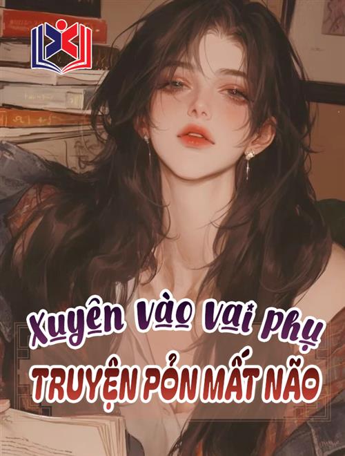 Xuyên Vào Vai Phụ Truyện Pỏn Mất Não